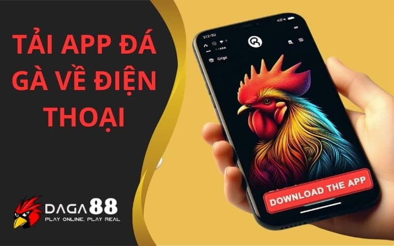 Hỗ trợ tải app đá gà về điện thoại di động