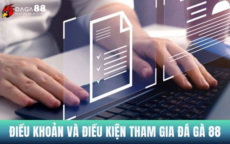 Điều khoản và điều kiện để tham gia vào Đá Gà 88 Điều khoản và điều kiện để tham gia vào Đá Gà 88