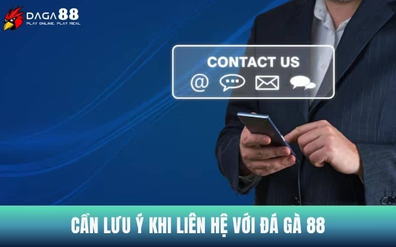 Một vài điều lưu ý khi liên hệ Đá Gà 88 Một vài điều lưu ý khi liên hệ Đá Gà 88