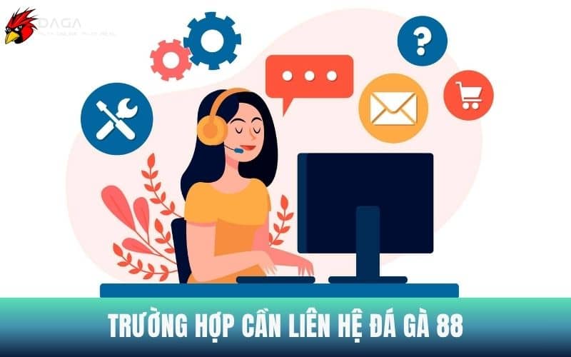Trường hợp cần liên hệ Đá Gà 88 để được hỗ trợ Trường hợp cần liên hệ Đá Gà 88 để được hỗ trợ