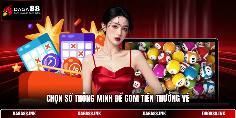 Chọn số thông minh để gom tiền thưởng về