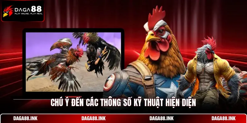 Chú ý đến các thông số kỹ thuật hiện diện