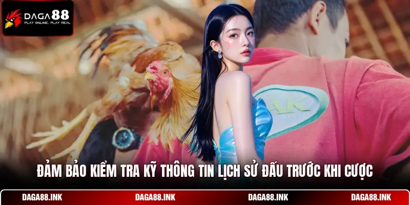 Đảm bảo kiểm tra kỹ thông tin lịch sử đấu trước khi cược Đảm bảo kiểm tra kỹ thông tin lịch sử đấu trước khi cược
