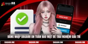 Đăng Nhập DAGA88 - An Toàn Bảo Mật Để Trải Nghiệm Giải Trí