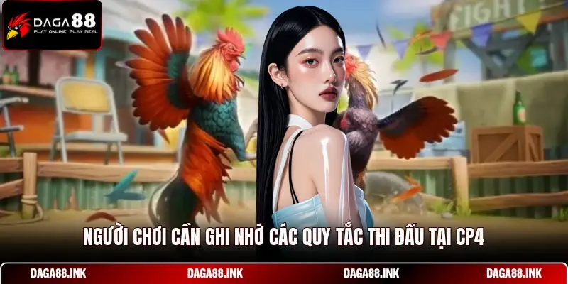 Người chơi cần ghi nhớ các quy tắc thi đấu tại CPC4