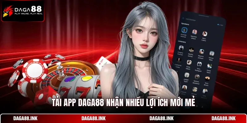 Tải app DAGA88 nhận nhiều lợi ích mới mẻ