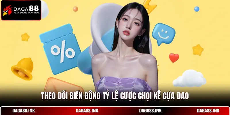 Theo dõi biến động tỷ lệ cược chọi kê cựa dao