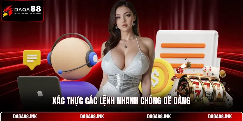 Xác thực các lệnh nhanh chóng dễ dàng
